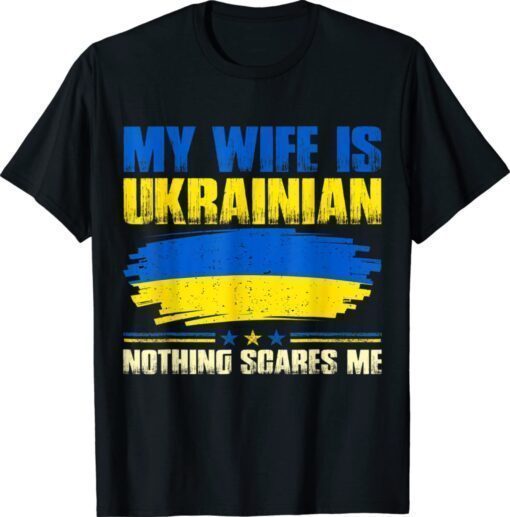 My Wife Is Ukrainian Ukraine Heritage Roots Pride Flag UKR Shirt