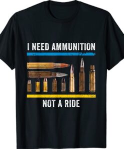 I Need Ammunition Not A Ride Unisex T-Shirt