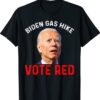 Biden Gas Hike Vote Red Vote Republican Funny Joe Biden Shirt