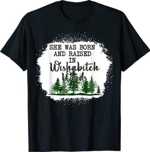 Bleached She Was Born, And Raised In Wishabitch Woods Camper T-Shirt