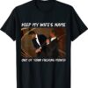 Will Smith slaps Chris Rock Keep My Wife's Name Out Your Mouth Shirt