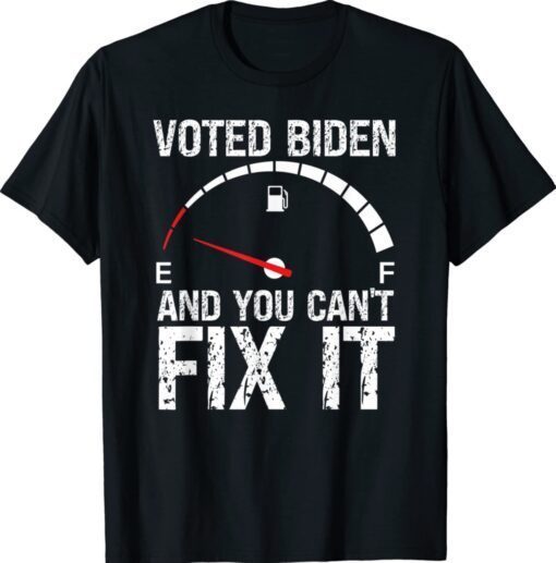 Voted Biden And You Can't Fix It Gas Prices Meme Anti Biden Shirt