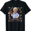 Funny Joe Biden My Body Is A Garden Of Steak Vegan Not Sure Shirt