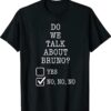 We Don't Talk About Bruno Fashion Shirt