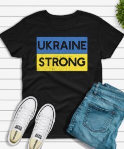 Ukraine Strong T-shirt, Anti War Ukraine Flag Shirt, Anti Russia Tshirt, Pro Ukraine Top, Ukrainian Support
