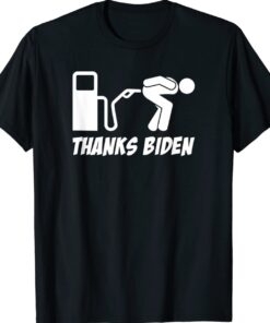 Thanks Biden Gas Pump Prices Bent Over Gas Pump Shirt