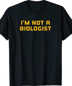 What's a Woman Ketanji Brown Jackson I'm Not a Biologist Shirt