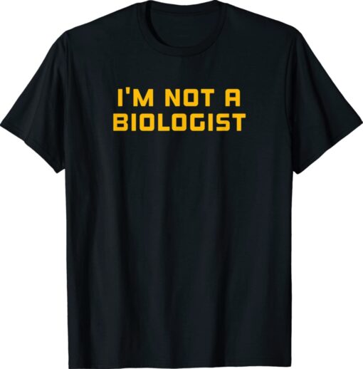 What's a Woman Ketanji Brown Jackson I'm Not a Biologist Shirt