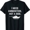 I Need Ammunition Not A Ride Support Ukraine Ukrainian Shirt