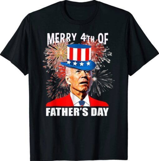 Joe Biden Merry 4th Of Funny Father's Day 2022 Shirt
