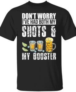 Don’t Worry I’ve Had Both My Shots And My Booster Shirt