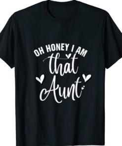 Oh Honey I Am That Aunt T-Shirt