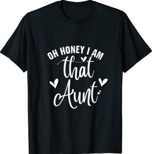 Oh Honey I Am That Aunt T-Shirt