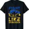 Fight Like Ukrainian Support Ukraine T-Shirt
