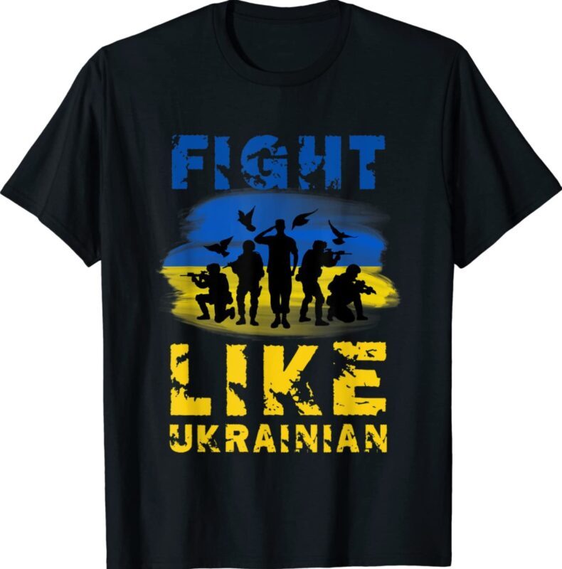 Fight Like Ukrainian Support Ukraine T-Shirt