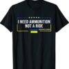 I Need Ammunition Not a Ride Ukraine Flag President Zelensky T-Shirt