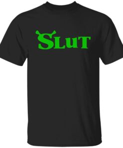 Shrek Slut Shirt
