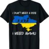I don't need a ride I need ammo shirt