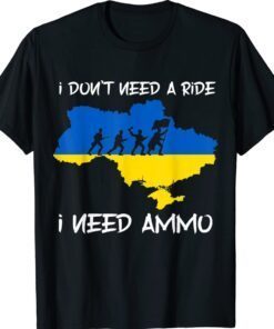 I don't need a ride I need ammo shirt