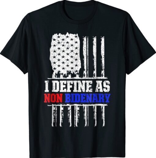 Patriotic I Define As Non Bidenary Anti Biden Shirt