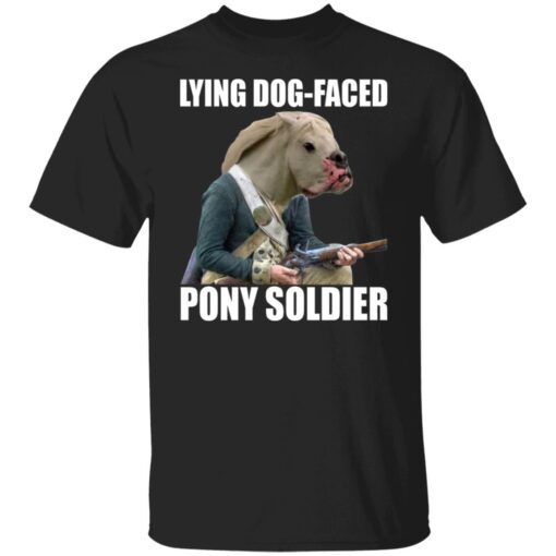 Lying Dog Faced Pony Soldier Shirt