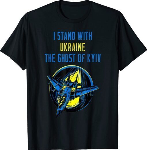 The Ghost Of Kyiv I Stand With Ukraine Shirt