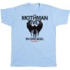 The Mothman lives in Chicago Shirt