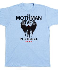 The Mothman lives in Chicago Shirt