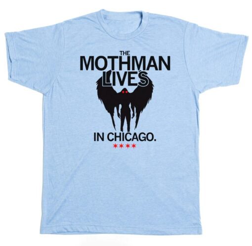 The Mothman lives in Chicago Shirt