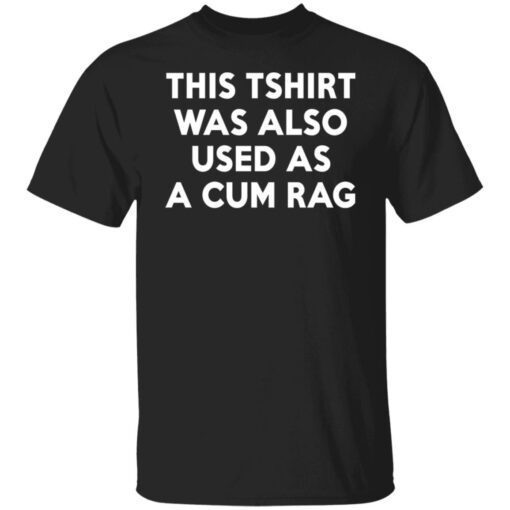 This Tshirt Was Also Used As A Cum Rag Shirt