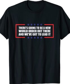 There's going to be a new world order out there Biden Quote Shirt