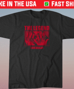 Tom Brady The Legend Shirt