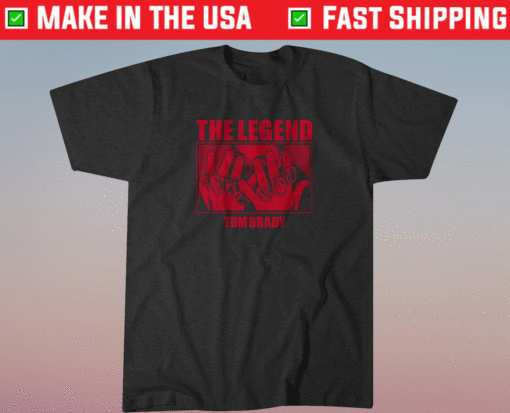 Tom Brady The Legend Shirt