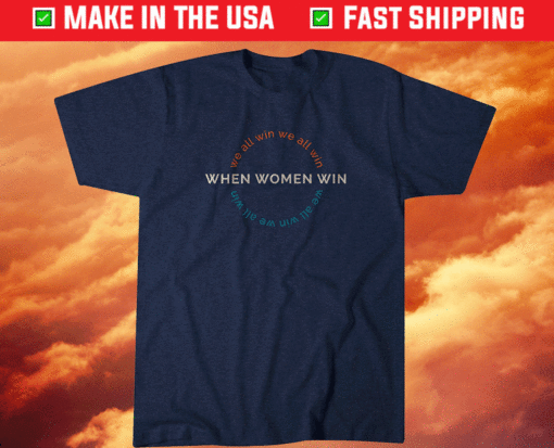 When Women Win We All Win Womens Sports Shirt