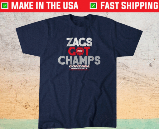 Zags Got Champs Gonzaga Shirt