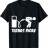 Thanks Biden Gas Pump Prices Bent Over Gas Pump T-Shirt