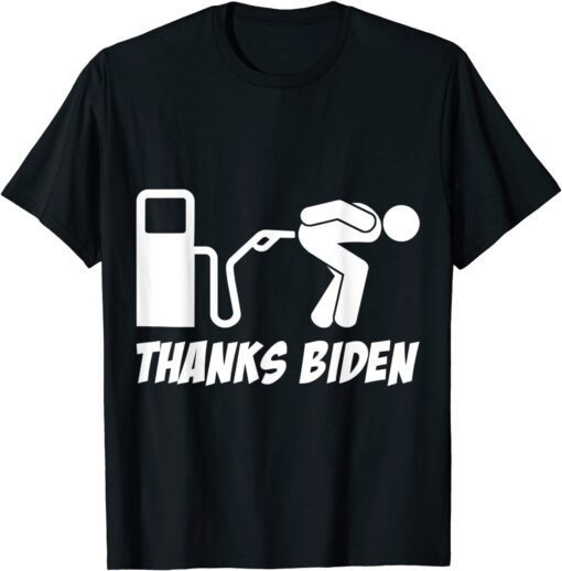 Thanks Biden Gas Pump Prices Bent Over Gas Pump T-Shirt