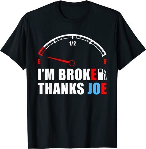 T-Shirt Biden Gas Price Thanks Joe I'm Broken Trump Mean Tweets 2024