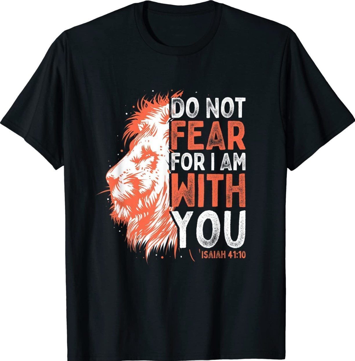Do Not Fear For I Am With You Isaiah 41 10 Bible Quote Stuff Shirt ...