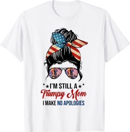 Yes I'm A Trumpy Mom I Make No Apologies Bunny Hair US Flag Shirt