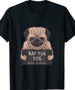 Bad pug dog crime shirt