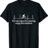 Bicycler Gift It's Not A Race It's A Journey Shirt