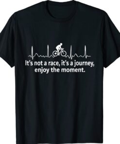 Bicycler Gift It's Not A Race It's A Journey Shirt