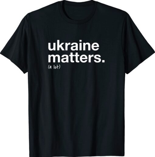 Ukraine Matters Kindness Shirt