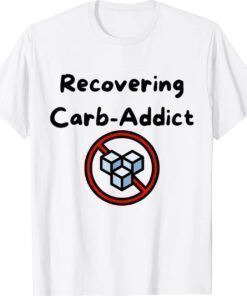 Recovering Carb Addict T-Shirt