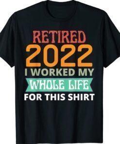 Retired 2022 I Worked My Whole Life Golf Lover Funny Vintage Shirt