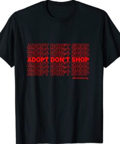 Adopt Don't Shop Shirt