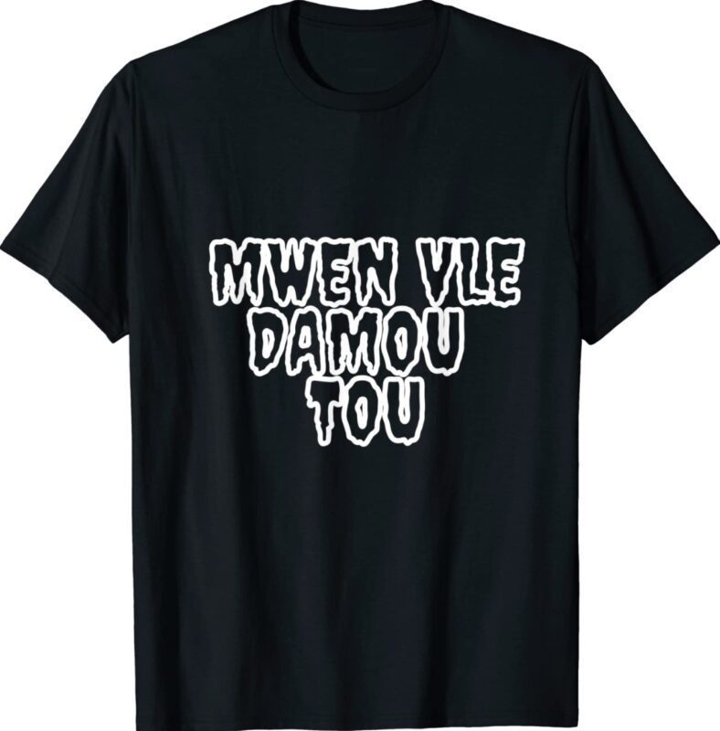 Haiti Mwen Vle Damou Tou Shirt - ShirtsMango Office