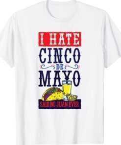 CINCO DE MAYO FUNNY DISLIKE THE HOLIDAY SAID NO JUAN EVER Shirt