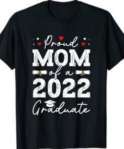 Proud mom of a 2022 graduate Class Of 2022 Graduation Shirt